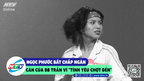 Xem Show CLIP HÀI Ngọc Phước bất chấp ngăn cản của BB Trần vì "tình yêu chợt đến" HD Online.