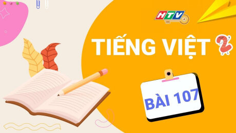 Xem Show VĂN HÓA - GIÁO DỤC Lớp 2 Chăm Ngoan - Tiếng Việt Bài 107 : NGHE VIẾT VƯỢT QUA LỐC DỮ HD Online.