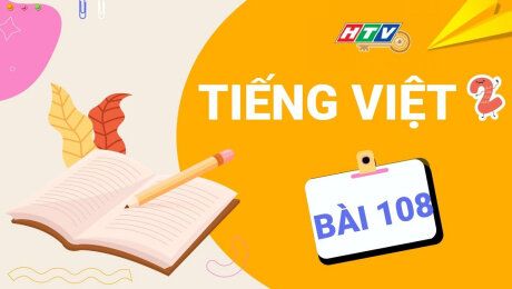 Xem Show VĂN HÓA - GIÁO DỤC Lớp 2 Chăm Ngoan - Tiếng Việt Bài 108 : ĐỌC, KỂ MẸ CỦA OANH HD Online.