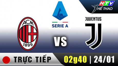 Xem Trực Tiếp : Giải Serie A - AC Milan vs Juventus Online.