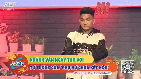 Xem Show CLIP HÀI Khánh Vân ngây thơ với tư tưởng của "phụ nữ chưa kết hôn" HD Online.