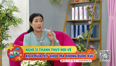 Xem Show CLIP HÀI Nghệ sĩ Thanh Thủy nói về kịch mùa tết "khóc mà không được xui" HD Online.