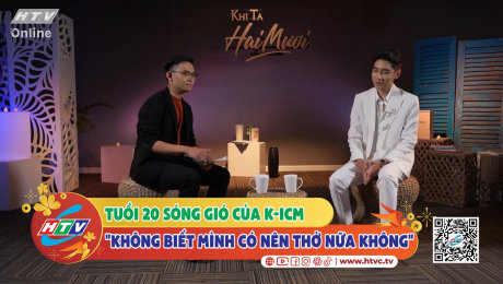 Xem Show CLIP HÀI Tuổi 20 sóng gió của K-ICM "không biết mình có nên thở nữa không" HD Online.