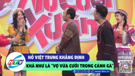 Xem Show CLIP HÀI Hồ Việt Trung khẳng địnb Khả Như là "vợ vừa cưới trong cánh gà" HD Online.