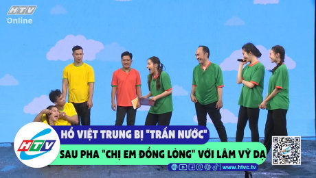 Xem Show CLIP HÀI Hồ Việt Trung bị "trấn nước" sau pha "chị em đồng lòng" với Lâm Vỹ Dạ HD Online.