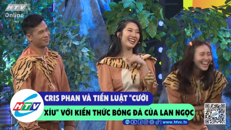 Xem Show CLIP HÀI Cris Phan và Tiến Luật "cười xỉu" với kiến thức bóng đá của Lan Ngọc HD Online.