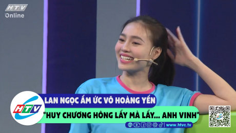 Xem Show CLIP HÀI Lan Ngọc ấm ức Võ Hoàng Yến "huy chương hông lấy mà lấy....anh Vinh" HD Online.