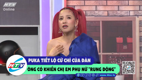 Xem Show CLIP HÀI Puka tiết lộ cử chỉ của đàn ông có khiến chị em phụ nữ "rung động" HD Online.