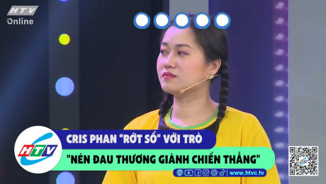 Xem Show CLIP HÀI Cris Phan "rớt số" với trò "nén đau thương giành chiến thắng" HD Online.