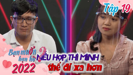 Xem Show TV SHOW Bạn Muốn Hẹn Hò 2022 Tập 19 : Buông nỗi buồn đi vì mình đã có nhau HD Online.