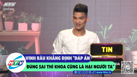 Xem Show CLIP HÀI Vinh Râu khẳng định "đáp án đúng sai thì Khoa cũng là hại người ta" HD Online.