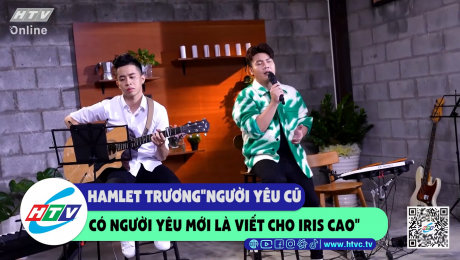 Xem Show CLIP HÀI Hamlet Trương "người yêu cũ có người yêu mới là viết cho Iris Cao" HD Online.