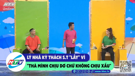 Xem Show CLIP HÀI Lý Nhã Kỳ thách S.T "lầy" vì "thà mình chịu dơ chứ không chịu xấu" HD Online.