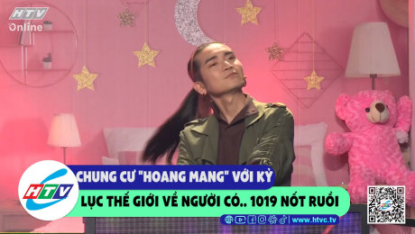 Xem Show CLIP HÀI Chung cư "hoang mang" với kỷ lục thế giới về người có...1019 nốt ruồi HD Online.