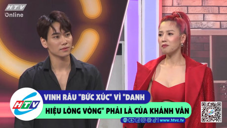 Xem Show CLIP HÀI Vinh Râu "bức xúc" vì "danh hiệu lòng vòng" phải là của Khánh Vân HD Online.