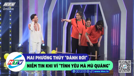 Xem Show CLIP HÀI Mai Phương Thúy "đánh rơi" niềm tin khi vì "tình yêu mà mù quáng" HD Online.