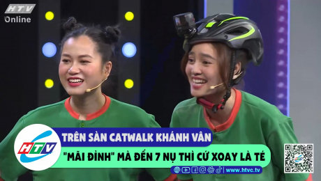 Xem Show CLIP HÀI Trên sàn catwalk Khánh Vân "mãi đỉnh" mà đến 7 nụ thì cứ xoay là té HD Online.