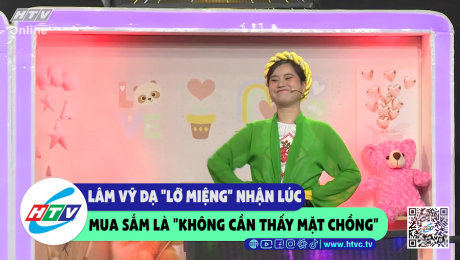 Xem Show CLIP HÀI Lâm Vỹ Dạ "lỡ miệng" nhận lúc mua sắm là "không cần thấy mặt chồng" HD Online.