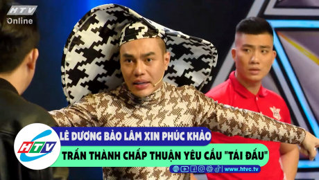 Xem Show CLIP HÀI Lê Dương Bảo Lâm xin phúc khảo Trấn Thành chấp thuận yêu cầu "tái đấu" HD Online.