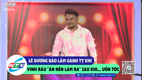 Xem Show CLIP HÀI Lê Dương Bảo Lâm ganh tỵ khi Vinh Râu "ăn nên làm ra" sau khi....uốn tóc HD Online.