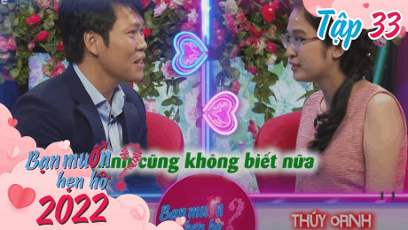 Xem Show TV SHOW Bạn Muốn Hẹn Hò 2022 Tập 33 : Được hỏi về quan niệm tình yêu, chàng trai chưa nghĩ đến HD Online.