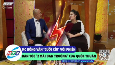 Xem Show CLIP HÀI Mc Hồng Vân "cười xỉu" với phiển bản tóc "2 mái Đan Trường" của Quốc Thuận HD Online.