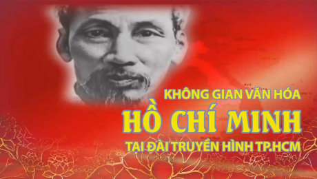 Xem Show PHIM TÀI LIỆU "Không gian văn hóa Hồ Chí Minh" tại Đài Truyền hình TP.HCM HD Online.