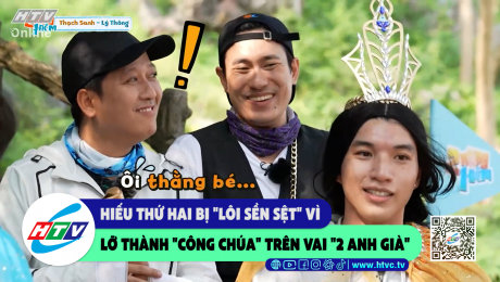 Xem Show CLIP HÀI Hiếu Thứ Hai bị "lôi sền sệt" vì lỡ thành "công chúa" trên vai "2 anh già" HD Online.