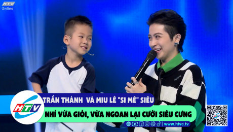 Xem Show CLIP HÀI Trấn Thành và Miu Lê "si mê" siêu nhí vừa giỏi, vừa ngoan lại cười siêu cưng HD Online.