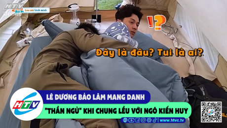 Xem Show CLIP HÀI Lê Dương Bảo Lâm mang danh "thần ngủ" khi chung lều với Ngô Kiến Huy HD Online.