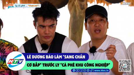 Xem Show CLIP HÀI Lê Dương Bảo Lâm "sang chấn cơ bắp" trước ly "cà phê khu công nghiệp" HD Online.