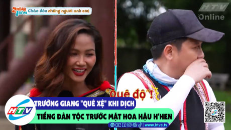 Xem Show CLIP HÀI Trường Giang "quê xệ" khi dịch tiếng dân tộc trước mặt hoa hậu H'Hen HD Online.