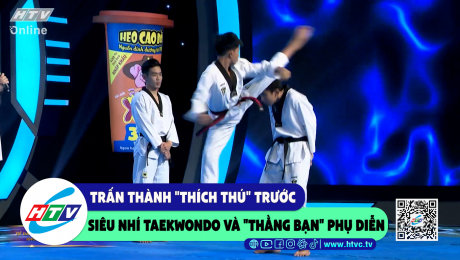 Xem Show CLIP HÀI Trấn Thành "thích thú" trước siêu nhí taekwondo và "thằng bạn" phụ diễn HD Online.