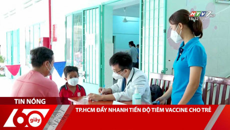 Xem Clip TP.HCM ĐẨY NHANH TIẾN ĐỘ TIÊM VACCINE CHO TRẺ HD Online.