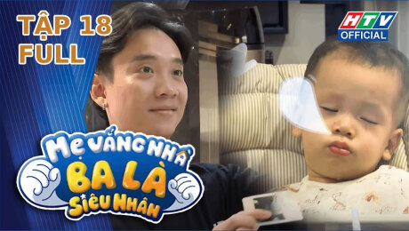 Xem Show TV SHOW Mẹ Vắng Nhà, Ba Là Siêu Nhân Tập 18 : Đúng người, đúng thời điểm HD Online.