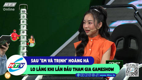 Xem Show CLIP HÀI Sau "em và Trịnh" Hoàng Hà lo lắng khi lần đầu tham gia gameshow HD Online.