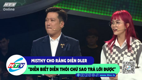 Xem Show CLIP HÀI Misthy cho rằng Diễn Dler "Diễn biết diễn thôi chứ sao trả lời được" HD Online.