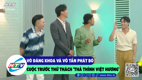 Xem Show CLIP HÀI Võ Đăng Khoa và Võ Tấn Phát bỏ cuộc trước thử thách "thả thính Việt Hương" HD Online.