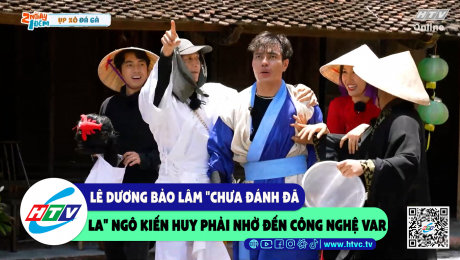 Xem Show CLIP HÀI Lê Dương Bảo Lâm "chưa đánh đã la", Ngô Kiến Huy phải nhờ đến công nghệ var HD Online.