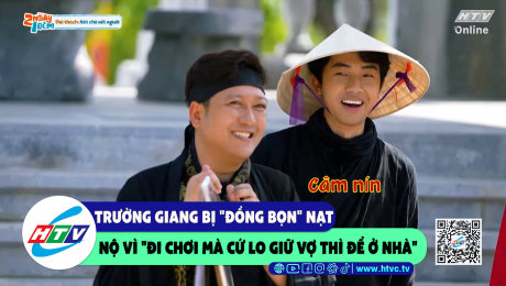 Xem Show CLIP HÀI Trường Giang bị "đồng bọn" nạt nộ vì "đi chơi mà cứ lo giữ vợ thì để ở nhà" HD Online.