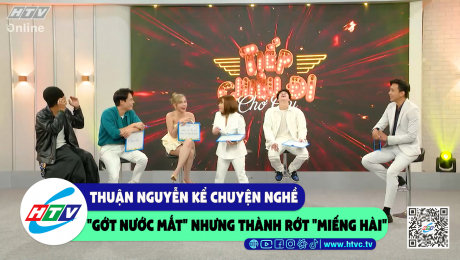 Thuận Nguyễn kể chuyện nghề "gớt nước mắt" nhưng thành rớt "miếng hài"