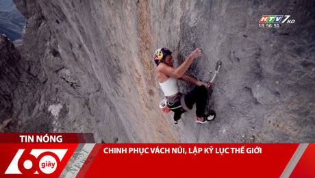 Xem Clip CHINH PHỤC VÁCH NÚI, LẬP KỶ LỤC THẾ GIỚI HD Online.