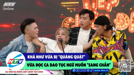 Xem Show CLIP HÀI Khả Như vừa bị "quăng quật" vừa đọc ca dao tục ngữ muốn "sang chấn" HD Online.