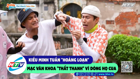 Xem Show CLIP HÀI Kiều Minh Tuấn "hoảng loạn", Mạc Văn Khoa "thất thanh" vì dòng họ cua HD Online.