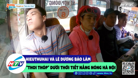 Xem Show CLIP HÀI HieuThuHai và Lê Dương Bảo Lâm "thoi thóp" dưới thời tiết nắng nóng Hà Nội HD Online.