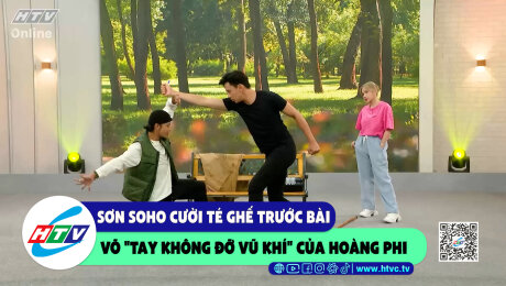 Xem Show CLIP HÀI Sơn Soho cười té ghế trước bài võ "tay không đỡ vũ khí" của Hoàng Phi HD Online.