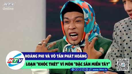 Xem Show CLIP HÀI Hoàng Phi và Võ Tấn Phát hoảng loạn "khóc thét" vì món "đặc sản miền Tây" HD Online.