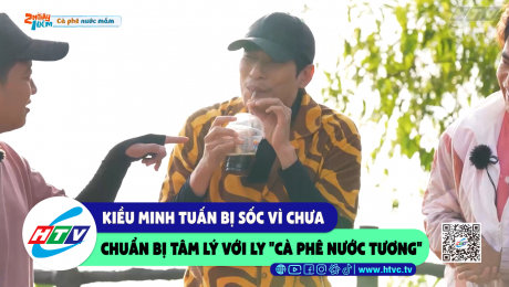 Xem Show CLIP HÀI Kiều Minh Tuấn bị sốc vì chưa chuẩn bị tâm lý với ly "cà phê nước tương" HD Online.