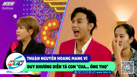 Xem Show CLIP HÀI Thuận Nguyễn hoang mang vì Duy Dương diễn tả con "cua...ông Thọ" HD Online.