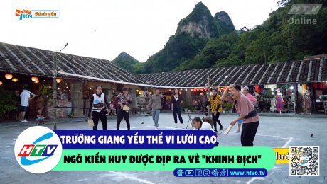 Xem Show CLIP HÀI Trường Giang yếu thế vì lưới cao Ngô Kiến Huy được dịp ra vẻ "khinh địch" HD Online.